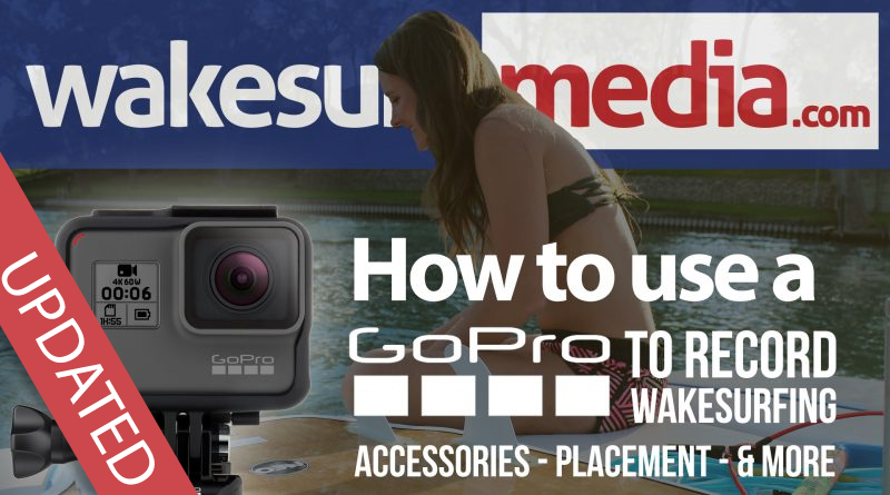 Updated: Using a GoPro for Wakesurfing